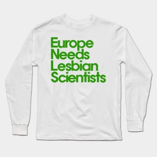 Europe Needs Lesbian Scientists Long Sleeve T-Shirt